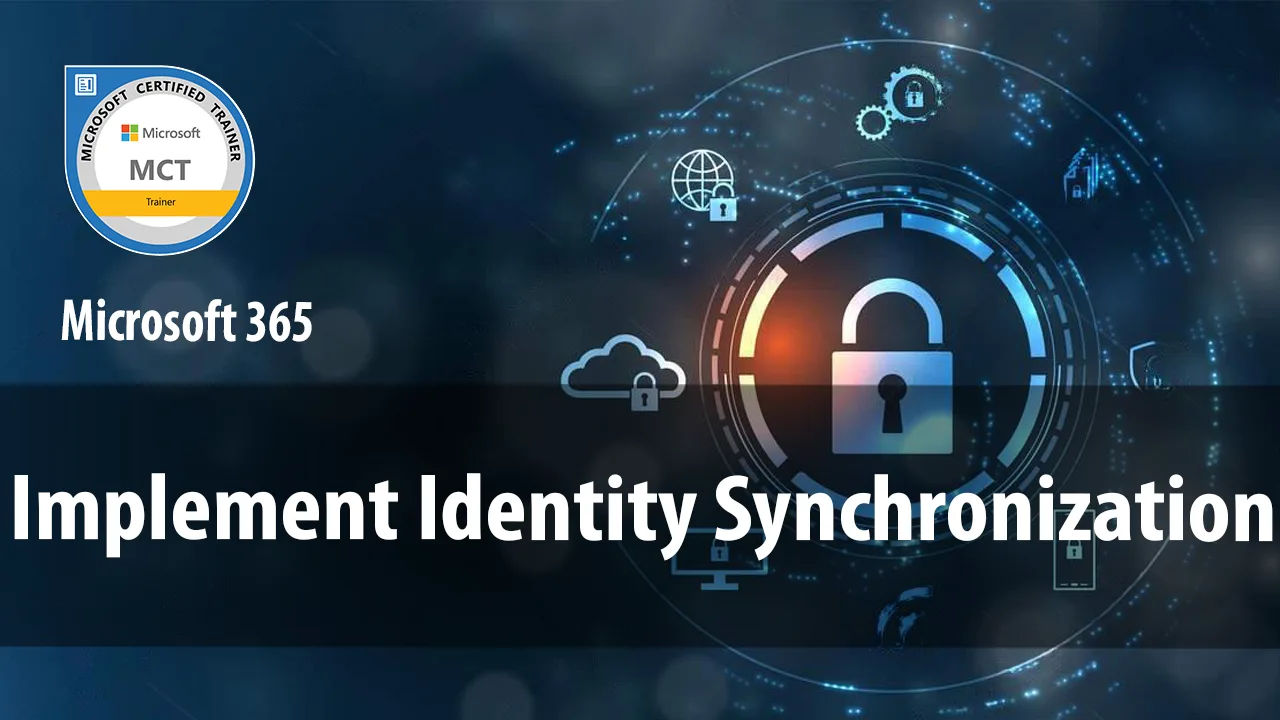 Module 7 – Implement Identity Synchronization