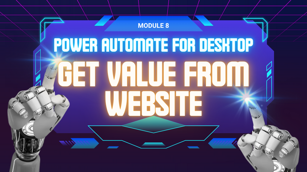 Module 8: Power Automate for Desktop – Get Value From Website